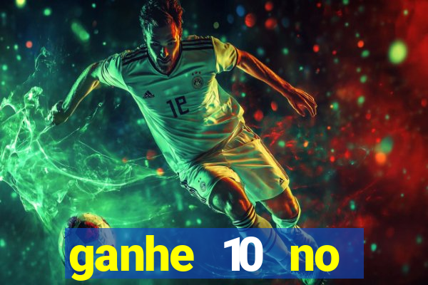 ganhe 10 no cadastro bet